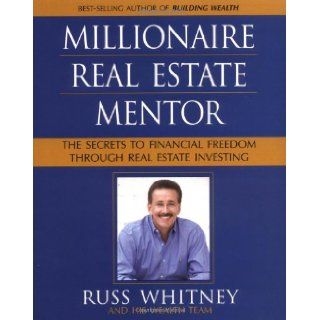 Millionaire Real Estate Mentor: Investing in Real Estate: A Comprehensive and Detailed Guide to Financial Freedom for Everyone: Russ Whitney: 9780793166862: Books