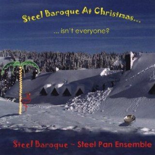 Steel Baroque at Christmas Isn't Everyone?: Music