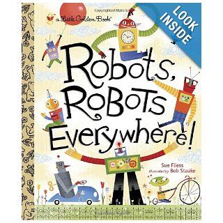 Robots, Robots Everywhere! (Little Golden Book): Sue Fliess, Bob Staake: 9780449810798:  Children's Books