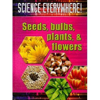 Seeds, Bulbs, Plants, and Flowers: The Best Start in Science (Science Everywhere!): Helen Orme: 9781848982918: Books