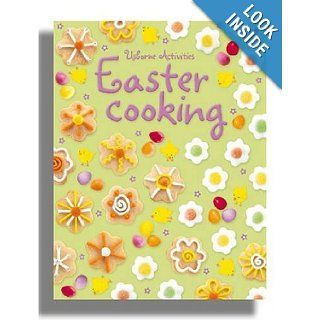 Easter Cooking (Usborne Activities): Rebecca Gilpin, Catherine Atkinson, Molly Sage: 9780746092750: Books