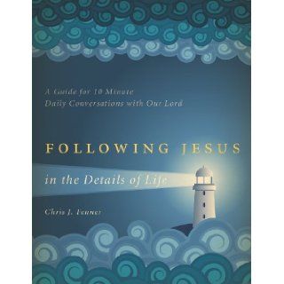 Following Jesus in the Details of Life: Chris J. Fenner: 9781618623447: Books