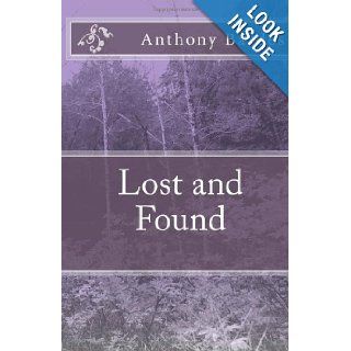 Lost and Found: Anthony Bardes: 9781461194675: Books