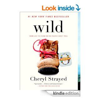 Wild (Oprah's Book Club 2.0 Digital Edition): From Lost to Found on the Pacific Crest Trail eBook: Cheryl Strayed: Kindle Store