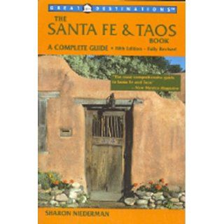 Great Destinations The Santa Fe & Taos Book, Fifth Edition: Sharon Niederman: 9781581570090: Books