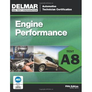 By Cengage Learning Delmar:ASE Test Preparation   A8 Engine Performance (Delmar Learning's Ase Test Prep Series) Fifth (5th) Edition (5/E) TEXTBOOK (non Kindle) [PAPERBACK]: Cengage Learning Delmar: Books
