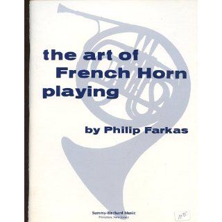 Art of French Horn Playing (9780874870213): Philip Farkas: Books