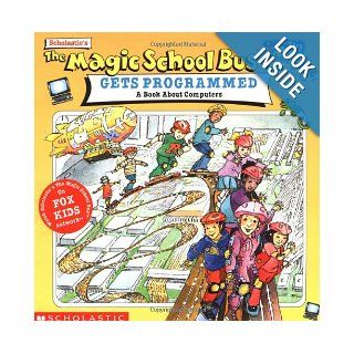 The Magic School Bus Gets Programmed: Joanna Cole, Maggie Sykora, Bruce Degen: 9780590187312:  Children's Books
