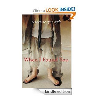 When I Found You   Kindle edition by Catherine Ryan Hyde. Literature & Fiction Kindle eBooks @ .