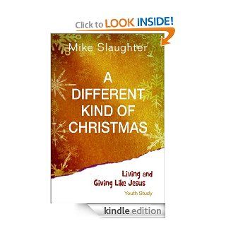 A Different Kind of Christmas Youth Study: Living and Giving Like Jesus eBook: Michael B. Slaughter, Kevin Alton: Kindle Store
