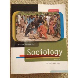 Getting Started in Sociology: Lisa Grey Whitaker: 9780078039515: Books
