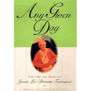 Any Given Day: The Life and Times of Jessie Lee Brown Foveaux: Jessie Lee Brown Foveaux: 9780446523431: Books
