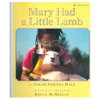 Mary Had a Little Lamb: Sarah Hale, Bruce McMillan: 9780833591111: Books