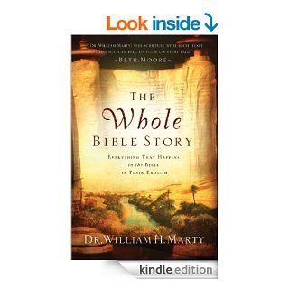 Whole Bible Story, The: Everything That Happens in the Bible in Plain English eBook: Dr. William H. Marty: Kindle Store