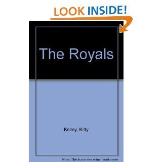 The Royals: Kitty Kelley: 9780681602045: Books