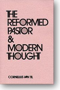 The Reformed Pastor & Modern Thought Cornelius Van Til 9780875524979 Books