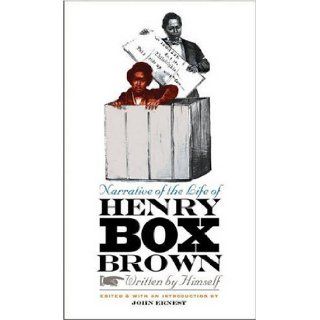 Narrative of the Life of Henry Box Brown, Written by Himself: John Ernest: 9780807858905: Books