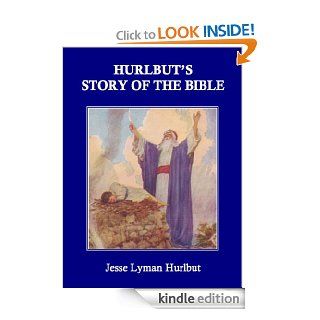 Hurlbut's Story of the Bible for Young and Old: A continuous narrative of the Scriptures told in one hundred sixty eight stories   Kindle edition by Jesse Lyman Hurlbut. Religion & Spirituality Kindle eBooks @ .