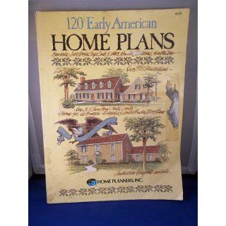 One Hundred Twenty Early American Home Plans (9780918894236): Inc. Home Planners: Books