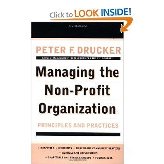 Managing the Non Profit Organization: Principles and Practices: Peter F. Drucker: 9780887306013: Books