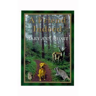 A Friend Indeed: Mary Ann Short: 9781403318725: Books