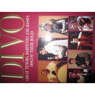 Divo: Great Tenors, Baritones and Basses Discuss Their Roles: Helena Matheopoulos: 9780060156343: Books