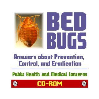 Bed Bugs: Answers about Prevention, Control, and Eradication of Cimex lectularius, Public Health and Medical Concerns, Bedbug Pesticides and Pest Control Background Information (CD ROM): PM Medical Health News, U.S. Government: 9781422053362: Books