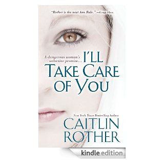 I'll Take Care of You eBook: Caitlin Rother: Kindle Store