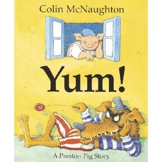 Yum!: A Preston Pig Story: Colin McNaughton: 9780152020644:  Children's Books