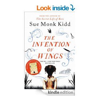 The Invention of Wings   Kindle edition by Sue Monk Kidd. Literature & Fiction Kindle eBooks @ .