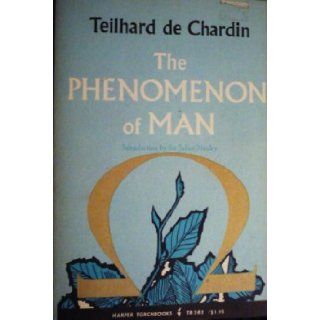 The Phenomenon of Man: Teilhard de Chardin, Bernard Wall, Sir Julian Huxley: 9780061303838: Books