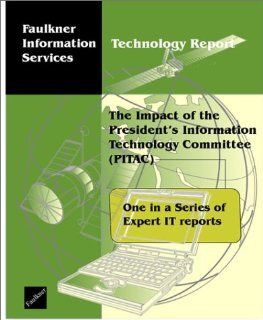 The Impact of the President's Information Technology Committee (PITAC): Faulkner Information Services: Books