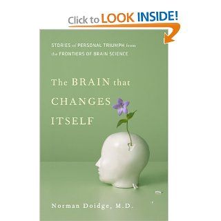 The Brain That Changes Itself: Stories of Personal Triumph from the Frontiers of Brain Science (James H. Silberman Books): Norman Doidge: Books