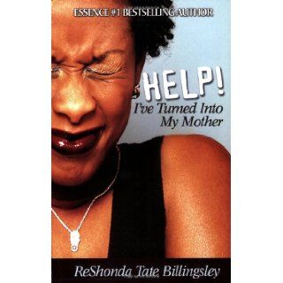Help! I've Turned Into My Mother: ReShonda Tate Billingsley: 9781593090500: Books