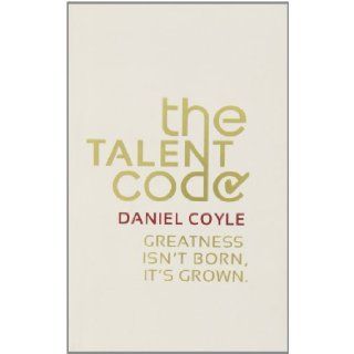 The Talent Code: Greatness Isn't Born. It's Grown.: Daniel Coyle: 9788129101891: Books