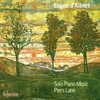 Eugene d' Albert: Solo Piano Music Piers Lane: Music