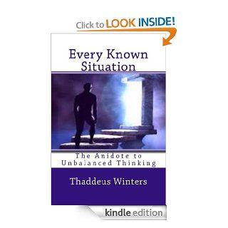 Every Known Situation: the antidote to unbalance thinking eBook: Thaddeus Winters: Kindle Store