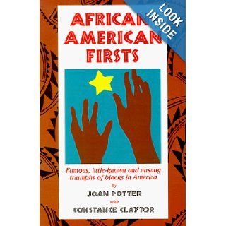 African American Firsts: Famous, Little Known and Unsung Triumphs of Blacks in America: Joan Potter, Constance Claytor, Alison Munoz: 9780963247612: Books