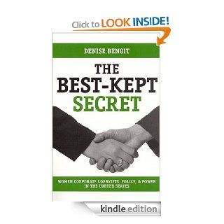 The Best Kept Secret: Women Corporate Lobbyists, Policy, and Power in the United States eBook: Denise Benoit: Kindle Store