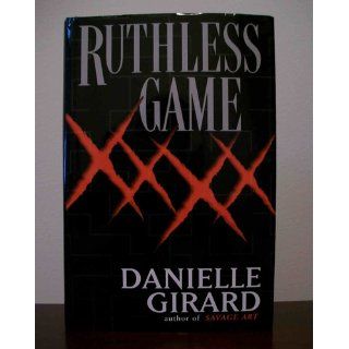 Ruthless Game: Danielle Girard: 9780739417270: Books