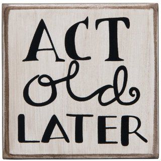 Primitives by Kathy Box Sign "ACT OLD LATER" : Other Products : Everything Else