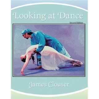 LOOKING AT DANCE (9780757541339): CLOUSER  JAMES: Books