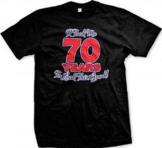 It Took Me 70 Years To Look This Good! Men's T shirt, Funny Gag 70th Birthday, 70 Years Old Looking Good Design Men's Tee: Clothing