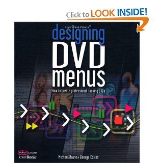 Designing DVD Menus: How to Create Professional Looking DVDs (DV Expert Series): Michael Burns: 9781578202591: Books