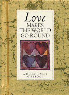 Love Makes The World Go Around (Values for Living) (9781861870490): Helen Exley: Books