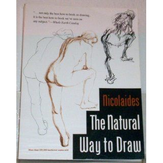 The Natural Way to Draw: A Working Plan for Art Study: Kimon Nicolaides: 9780395530078: Books