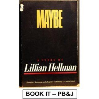 Maybe: A Story: Lillian Hellman: 9780316355094: Books
