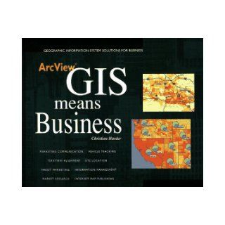 ArcView GIS Means Business: Christian Harder: 9781879102514: Books