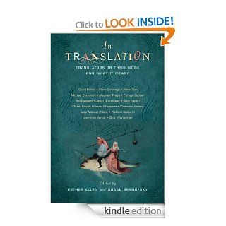 In Translation Translators on Their Work and What It Means eBook Esther Allen, Susan Bernofsky Kindle Store