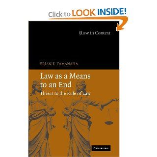 Law as a Means to an End Threat to the Rule of Law (Law in Context) 9780521689670 Social Science Books @